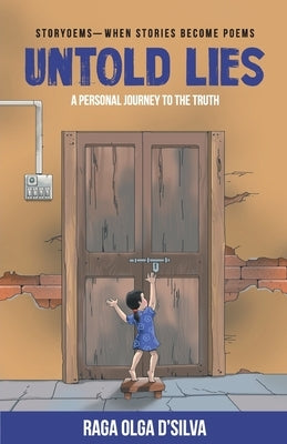 Untold Lies: Storyoems - When Stories Become Poems by D'Silva, Raga