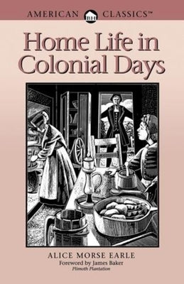 Home Life in Colonial Days by Earle, Alice Morse