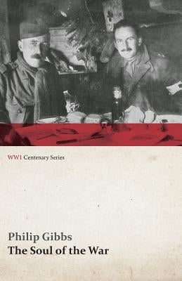 The Soul of the War (WWI Centenary Series) by Gibbs, Philip