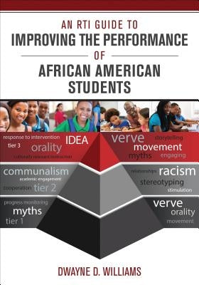 An Rti Guide to Improving the Performance of African American Students by Williams, Dwayne D.