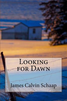 Looking for Dawn by Schaap, James Calvin