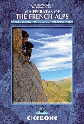 Via Ferratas of the French Alps by Miller, Richard