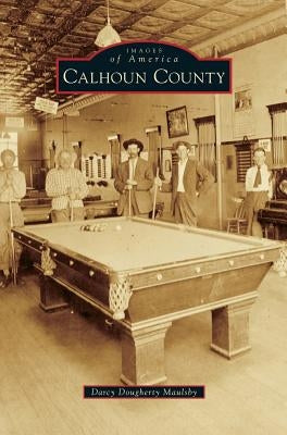 Calhoun County by Maulsby, Darcy Dougherty