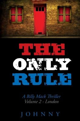 The Only Rule: Billy Mack Series by Johnny