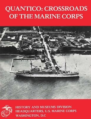 Quantico: Crossroads of the Marine Corps by Austin, Usmc Captain Robin L.