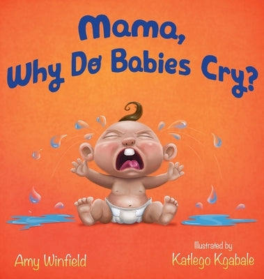 Mama, Why Do Babies Cry? by Winfield, Amy