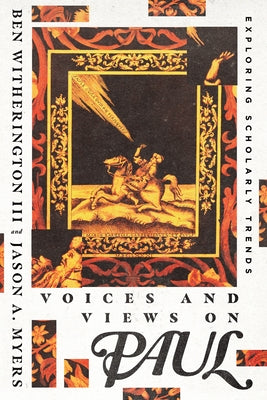 Voices and Views on Paul: Exploring Scholarly Trends by Witherington III, Ben