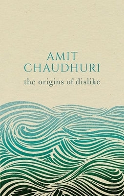 The Origins of Dislike by Chaudhuri, Amit
