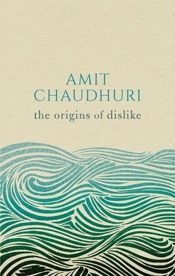 The Origins of Dislike by Chaudhuri, Amit
