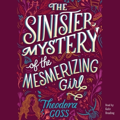 The Sinister Mystery of the Mesmerizing Girl by Goss, Theodora