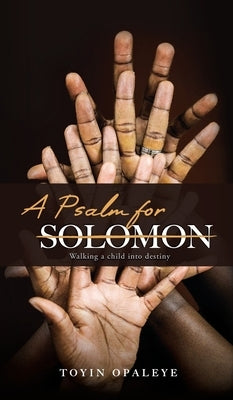 A Psalm for Solomon by Opaleye, Toyin
