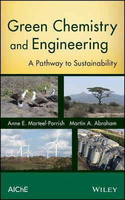 Green Chemistry and Engineering by Abraham, Martin a.