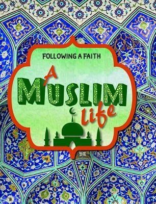 A Muslim Life by Senker, Cath