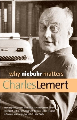 Why Niebuhr Matters by Lemert, Charles