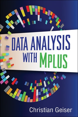 Data Analysis with Mplus by Geiser, Christian