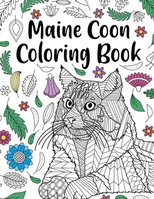 Maine Coon Coloring Book: Adult Coloring Book, Maine Coon Owner Gift, Floral Mandala Coloring Pages, Doodle Animal Kingdom, Gifts Pet Lover by Online Store, Paperland