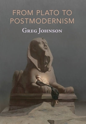 From Plato to Postmodernism by Johnson, Greg