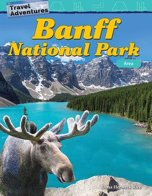 Travel Adventures: Banff National Park: Area by Herweck Rice, Dona