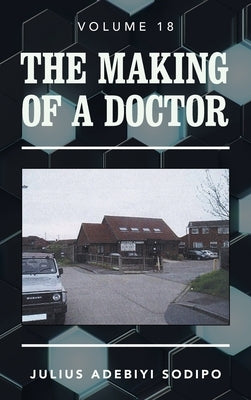 The Making of a Doctor by Sodipo, Julius Adebiyi