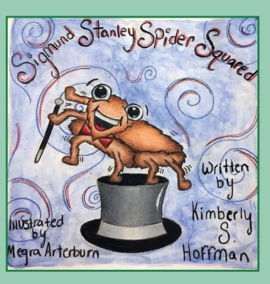 Sigmund Stanley Spider Squared by Hoffman, Kimberly S.