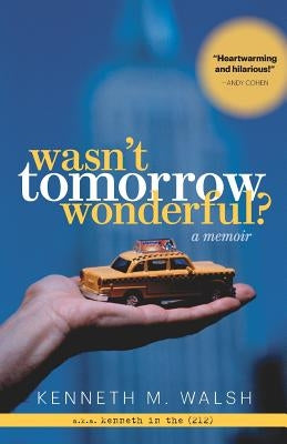 Wasn't Tomorrow Wonderful? by Walsh, Kenneth M.