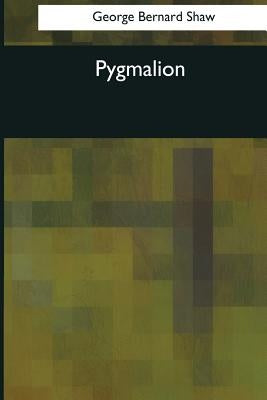Pygmalion by Shaw, George Bernard