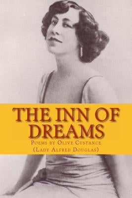 The Inn of Dreams: Poems by Olive Custance by King, Edwin James