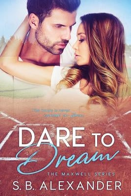 Dare to Dream by Alexander, S. B.