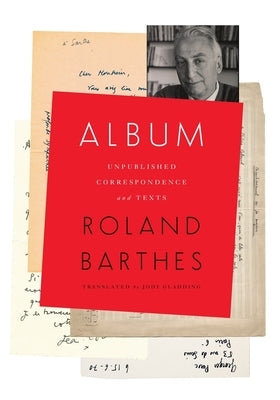 Album: Unpublished Correspondence and Texts by Barthes, Roland