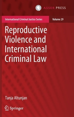 Reproductive Violence and International Criminal Law by Altunjan, Tanja
