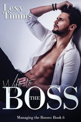 Wife to the Boss: Billionaire Romance by Timms, Lexy