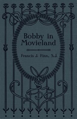Bobby in Movieland by Finn, Francis J.