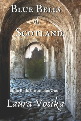 Blue Bells of Scotland: Blue Bells Trilogy: Book One by Vosika, Laura