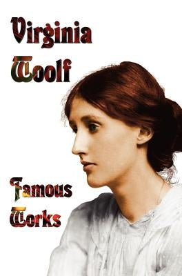 Famous Works - Mrs Dalloway, to the Lighthouse, Orlando, & a Room of One's Own by Woolf, Virginia