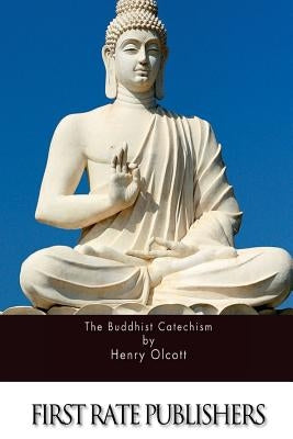 The Buddhist Catechism by Olcott, Henry