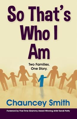 So That's Who I Am by Smith, Chauncey