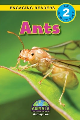 Ants: Animals That Change the World! (Engaging Readers, Level 2) by Lee, Ashley