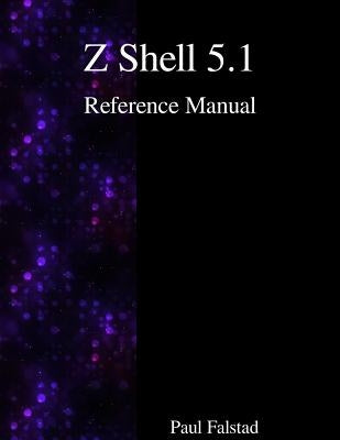 Z Shell 5.1 Reference Manual by Falstad, Paul