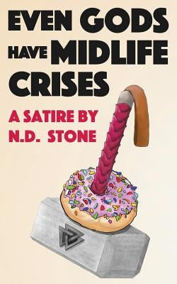 Even Gods Have Midlife Crises by Stone, N. D.