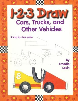 1 2 3 Draw Cars: A Step by Step Drawing Guide by Levin, Freddie