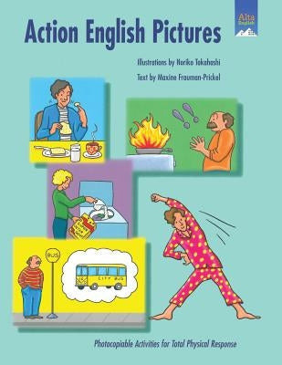 Action English Pictures: Photocopiable Activities for Total Physical Response by Takahashi, Noriko