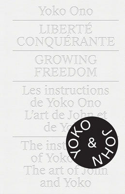 Yoko Ono.Growing Freedom: Liberté Conquérante / Growing Freedom by Sim, Cheryl