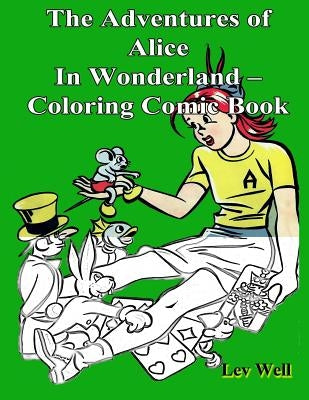 The Adventures of Alice In Wonderland - Coloring Comic Book by Well, Lev