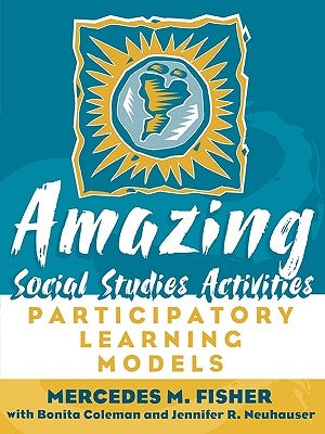 Amazing Social Studies Activities: Participatory Learning Models by Fisher, Mercedes M.