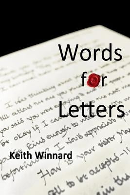 Words for Letters: Writing Personal Letters For Deeper Friendships by Winnard, Keith