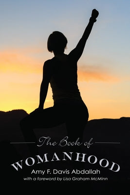 The Book of Womanhood by Davis Abdallah, Amy F.