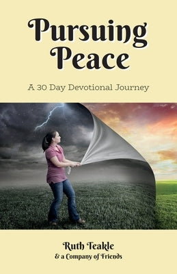 Pursuing Peace: A Thirty Day Devotional Journey by Teakle, Ruth