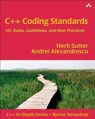 C++ Coding Standards: 101 Rules, Guidelines, and Best Practices by Sutter, Herb