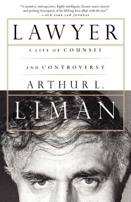 Lawyer: A Life of Counsel and Controversy by Liman, Arthur L.