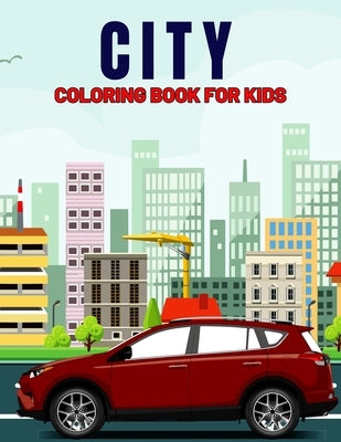 City Coloring Book for Kids: Fun and Relaxing City, Building, Skyscraper Coloring Activity Book for Boys, Girls, Toddler, Preschooler & Kids - Ages by Studio, Pixelart